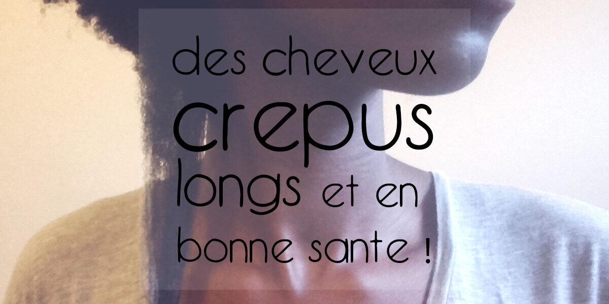 faire pousser les cheveux crépus !